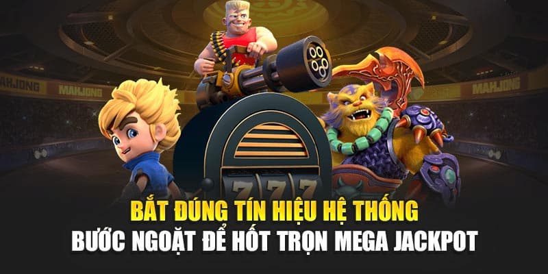 Chiến thuật hiệu quả khi chơi nổ hũ jackpot